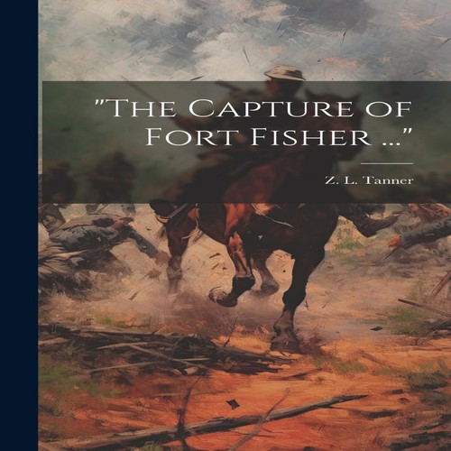 The capture fort fisher - "the,